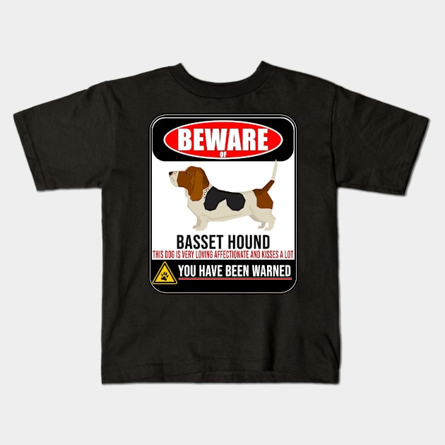 Beware Of Basset Hound This Dog Is Loving and Kisses A lot - Gift For Basset Hound Owner Basset Hound Lover Kids T-Shirt by HarrietsDogGifts